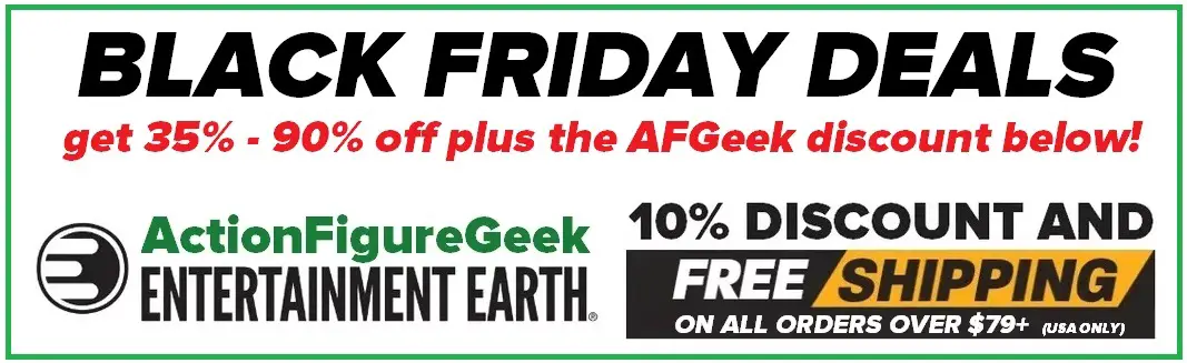 Entertainment Earth Black Friday Deals - Get 35% - 90% off and also our AFGeek 10% discount and Free Postage on all orders over $79+ (US ONLY)