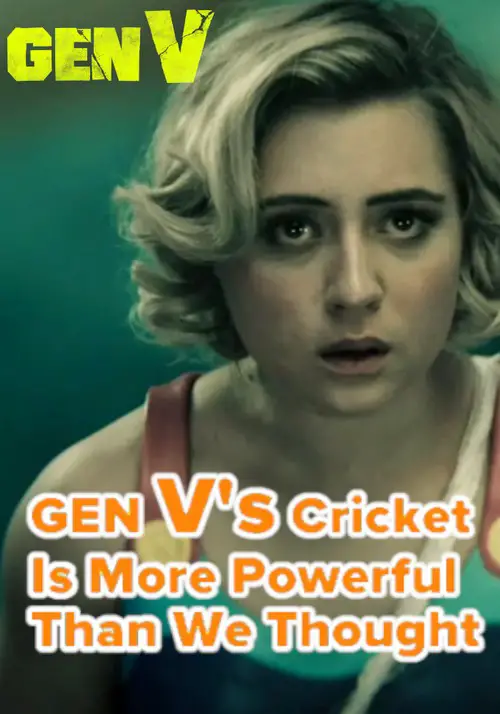 Gen V's Cricket Is More Powerful Than We Thought