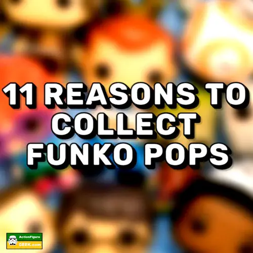 11 Reasons to collect Funko Pops