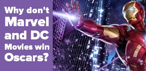 Why don't Marvel and DC Movies win Oscars