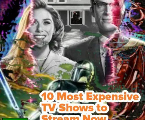 10 Most Expensive TV Shows to Stream Now