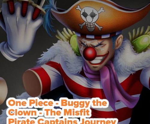 One Piece Buggy the Clown - The Misfit Pirate Captains Journey