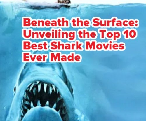 Beneath the Surface Unveiling the Top 10 Best Shark Movies Ever Made