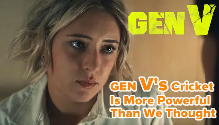 Gen V's Cricket Is More Powerful Than We Thought