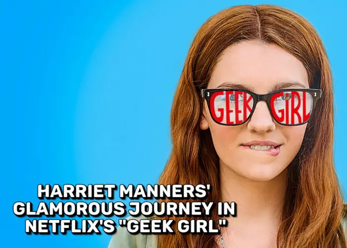 Harriet Manners' Glamorous Journey in Netflix's "Geek Girl" - Netflix Geek Girl Adaptation